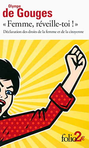 «Femme, réveille-toi !»: Déclaration des droits de la femme et de la citoyenne et autres écrit «Femme, réveille-toi !»: Déclaration des droits de la femme et de la citoyenne et autres écrit