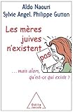 Les mères juives n'existent pas. mais alors qu'est-ce qui existe ?