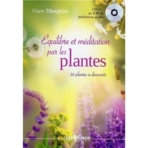 Equilibre et méditation par les plantes : 30 plantes à découvrir (1CD audio)