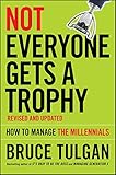 Not Everyone Gets A Trophy: How to Manage the Millennials by 