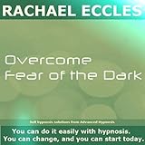 Image de Overcome Fear of the Dark Self Hypnosis Hypnotherapy 2016