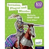 KS3 History 4th Edition: Invasion, Plague and Murder: Britain 1066-1558 Student Book