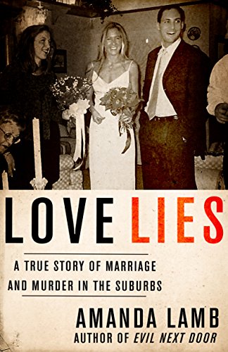 Download Love Lies: A True Story of Marriage and Murder in the Suburbs Download Love Lies: A True Story of Marriage and Murder in the Suburbs
