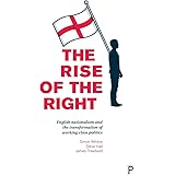 The rise of the Right: English nationalism and the transformation of working-class politics