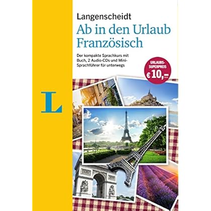 Langenscheidt Ab in den Urlaub - Französisch - Sprachtraining für die Reise: Der kompakte Sprachkurs mit Buch, 2 Audio-CDs und Mini-Sprachführer Langenscheidt Ab in den Urlaub - Französisch - Sprachtraining für die Reise: Der kompakte Sprachkurs mit Buch, 2 Audio-CDs und Mini-Sprachführer