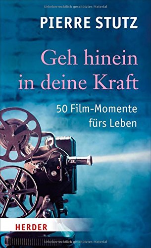 Download Geh hinein in deine Kraft: 50 Film-Momente fürs Leben Download Geh hinein in deine Kraft: 50 Film-Momente fürs Leben