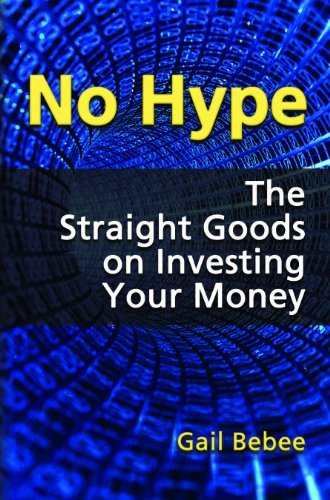 No Hype The Straight Goods on Investing Your Money by Gail Bebee (2008-02-01)