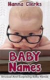 Image de Baby Names : Unusual and Surprising baby names with their meanings  (FREE BONUS): Baby Nam