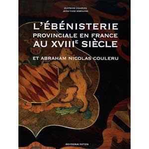 L'ébénisterie provinciale en France au XVIIIe siècle : Et Abraham Nicolas Couleru