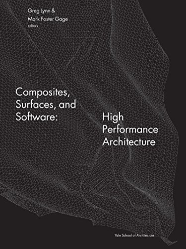 Composites, Surfaces, and Software: High Performance Architecture (Yale School of Architecture Books)