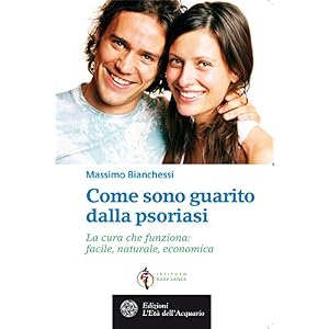 Come sono guarito dalla psoriasi: La cura che funziona: facile, naturale, economica (