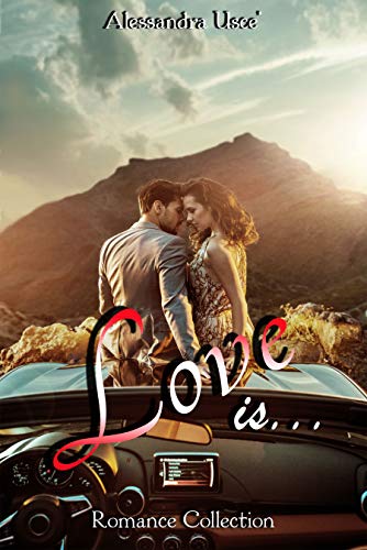 Alessandra Uscè - Love is...: Romance collection (2019)