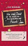 Hör mal, Oma! Ich erzähle Dir eine Geschichte vom Advent: Adventsgeschichten und Adventsmärchen by 
