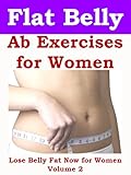 Image de Flat Belly Ab Exercises for Women: Lose Belly Fat Now for Women Volume 2 (English Edition)