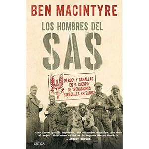 Los hombres del SAS: Héroes y canallas en el cuerpo de operaciones especiales británico