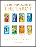 Image de The Essential Guide to the Tarot: Understanding the Major and Minor Arcana: Using the Tarot to Find Self-Knowledge and Change Your Destiny