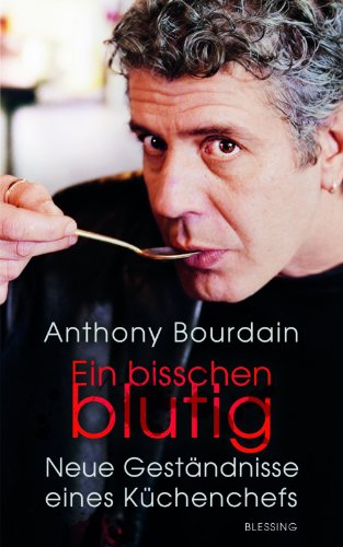 Download Ein bisschen blutig: Neue Geständnisse eines Küchenchefs Download Ein bisschen blutig: Neue Geständnisse eines Küchenchefs
