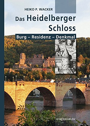 Preisvergleich Produktbild Das Heidelberger Schloss: Burg - Residenz - Denkmal