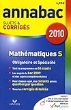 Mathématiques S Enseignement obligatoire et de spécialité : Sujets et corrigés 2010