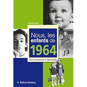 Nous, les enfants de 1964 : De la naissance à l'âge adulte