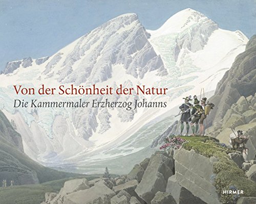 Download Von der Schönheit der Natur: Die Kammermaler Erzherzog Johanns Download Von der Schönheit der Natur: Die Kammermaler Erzherzog Johanns