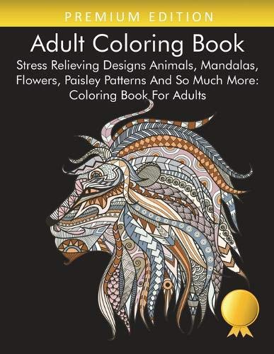 Adult Coloring Book: Stress Relieving Designs Animals, Mandalas ...