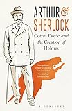 Arthur & Sherlock: Conan Doyle and the Creation of Holmes by 