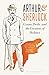 Arthur & Sherlock: Conan Doyle and the Creation of Holmes by 