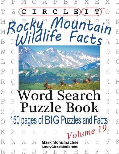 Circle It, Rocky Mountain Wildlife Facts, Word Search, Puzzle Book by Lowry Global Media LLC, Schumacher, Mark (2014) Paperback