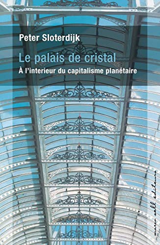 Le palais de cristal : A l'intérieur du capitalisme planétaire Le palais de cristal : A l'intérieur du capitalisme planétaire