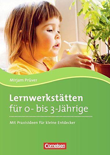 Download Lernwerkstätten für 0-3-Jährige: Mit Praxisideen für kleine Entdecker. Buch Download Lernwerkstätten für 0-3-Jährige: Mit Praxisideen für kleine Entdecker. Buch