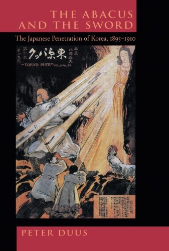 The Abacus and the Sword: The Japanese Penetration of Korea, 1895-1910: 4 (Twentieth Century Japan: The Emergence of a World Power)