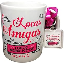 Taza Frase con Llavero SIN LOCAS Amigas NO TENDRIAMOS Locos Momentos Regalo Amistad. Taza Original