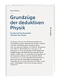Image de Grundzüge der deduktiven Physik: Fundament für die großen Theorien der Physik