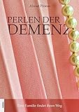 Perlen der Demenz: Eine Familie findet ihren Weg by