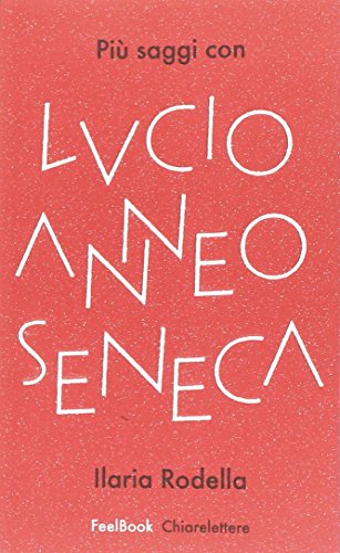 Più saggi con Lucio Anneo Seneca Più saggi con Lucio Anneo Seneca