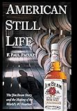 American Still Life: The Jim Beam Story and the Making of the World's #1 Bourbon: The Jim Beam Story and the Making of the World's No.1 Bourbon by
