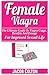 Produktbild Female Viagra: The Ultimate Guide To Viagra Usage, Benefits And Dosage For Improved Sexual Life