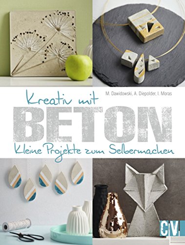 Download Kreativ mit Beton: Kleine Projekte zum Selbermachen