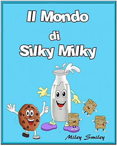 Italian: Il Mondo di Silky Milky, Children's book in Italian libro