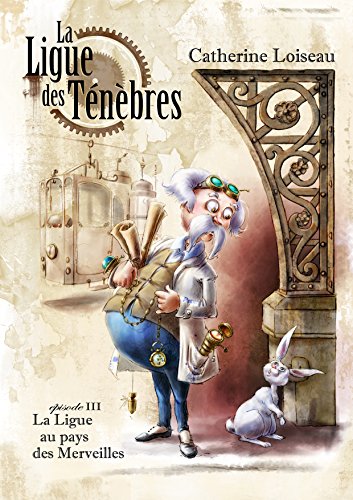 Télécharger La Ligue au pays des merveilles (La Ligue des ténèbres t. 3) livre En ligne