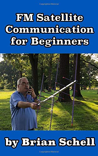 FM Satellite Communications for Beginners: Shoot for the Sky... On A Budget: 7 (Amateur Radio for Beginners)
