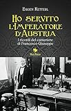 Image de Ho servito l'imperatore d'Austria. I ricordi del cameriere di Francesco Giuseppe