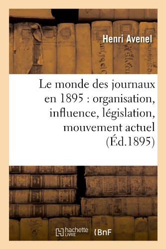 Download Le monde des journaux en 1895 : organisation, influence, législation, mouvement actuel (Éd.1895) Download Le monde des journaux en 1895 : organisation, influence, législation, mouvement actuel (Éd.1895)