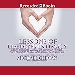 Lessons of Lifelong Intimacy: Building a Stronger Marriage Without Losing Yourself - The 9 Principles of a Balanced and Happy Relationship