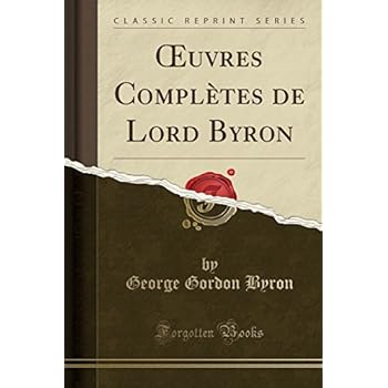 Oeuvres Completes de Lord Byron (Classic Reprint)