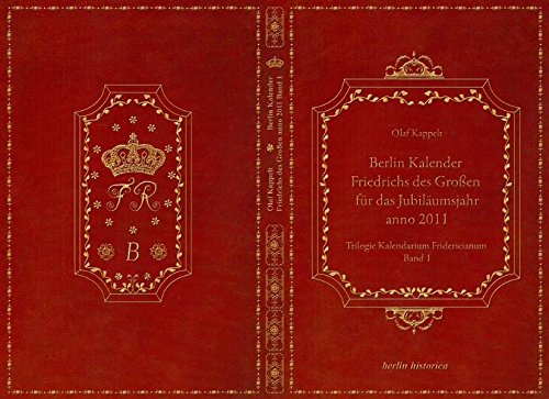 Berlin Kalender Friedrichs des Großen: Trilogie Kalendarium Fridericianum Band 1