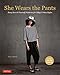 She Wears the Pants: Easy Sew-It Yourself Patterns for Edgy Urban Styles by 