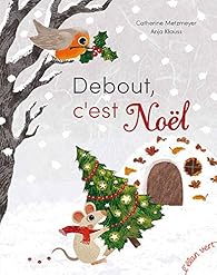 Debout C Est Noel Catherine Metzmeyer Babelio