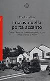 I nazisti della porta accanto. Come l'America divenne un porto sicuro per gli uomini di Hitler